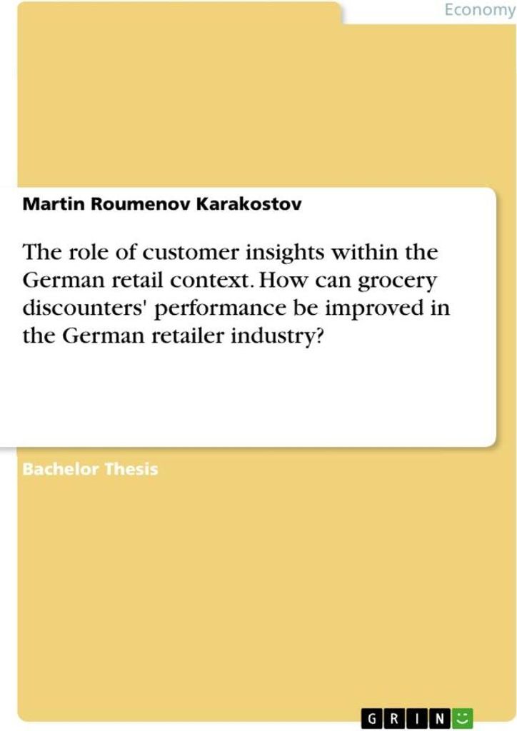 The role of customer insights within the German retail context. How can grocery discounters' performance be improved in the German retailer industry?