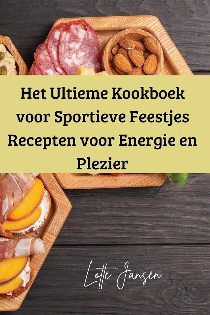 Das ultimative Kochbuch für Sportlerpartys Rezepte für Energie und Genuss