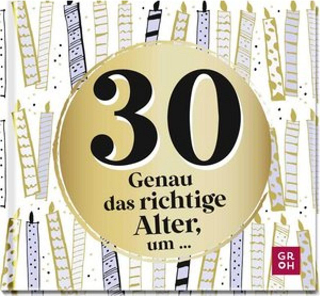 Geschenkbuch zum 30. Geburtstag -30 genau das richtige Alter, um...