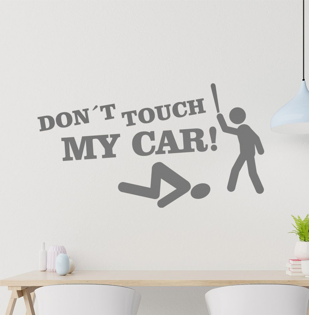 Don't touch my Car! 1 Wandtattoo in 6 Größen - Wandaufkleber Wall Sticker - Dekoration, Küche, Wohnzimmer, Schlafzimmer, Badezimmer