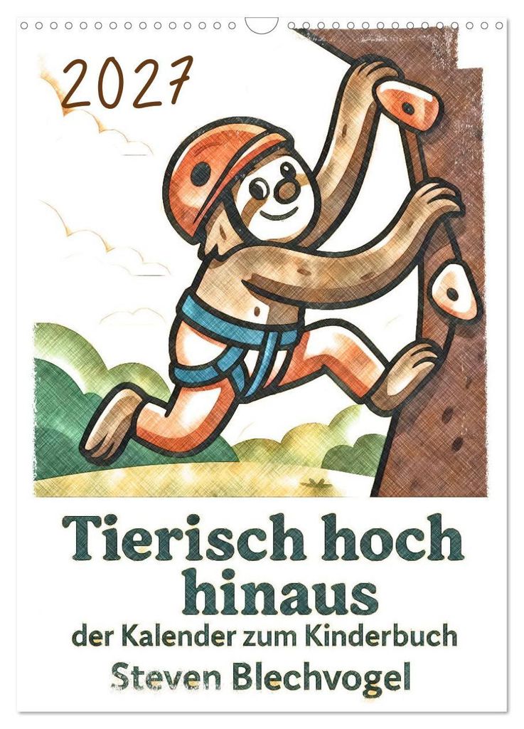 Tierisch hoch hinaus: Von A bis Z durchs Kletterabenteuer! - Der Kalender zum Kinderbuch (Wandkalender 2027 DIN A3 hoch), CALVENDO Monatskalender