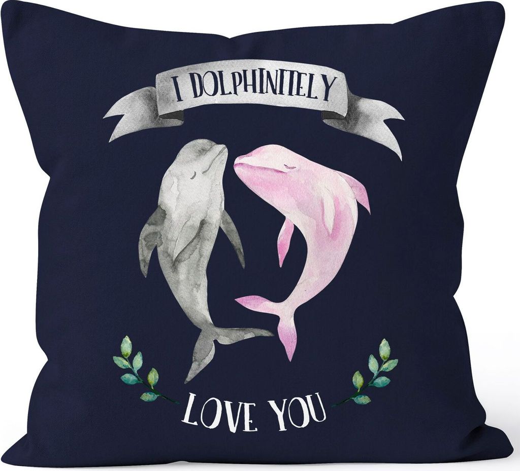 Kissen-Bezug I dolphinitely love you Delfin Delphin Tasse Liebessprüche Geschenk Liebe Spruch Kissen-Hülle Deko-Kissen Baumwolle MoonWorks navy...