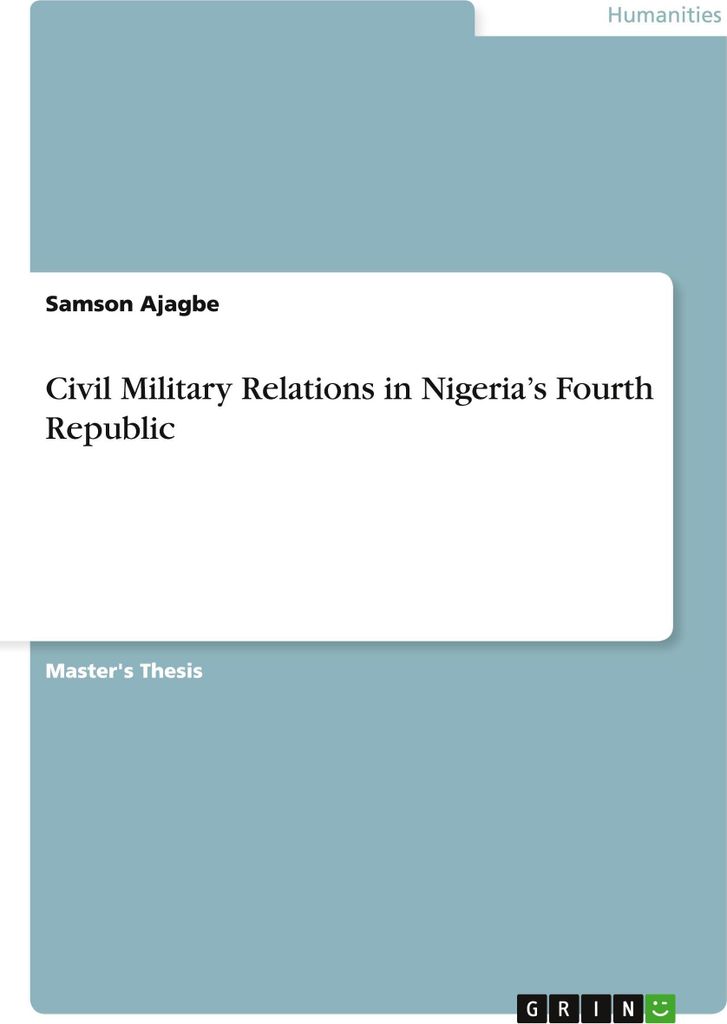 Civil Military Relations in Nigeria's Fourth Republic