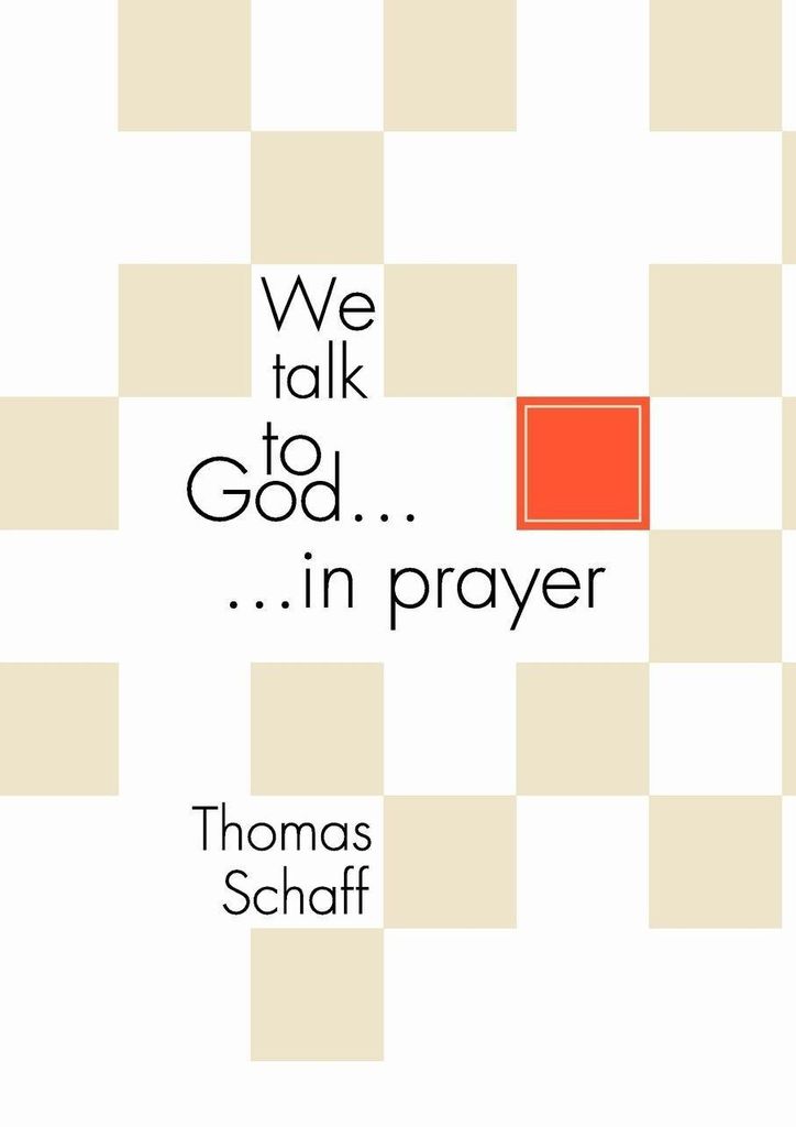 We Talk to God in Prayer