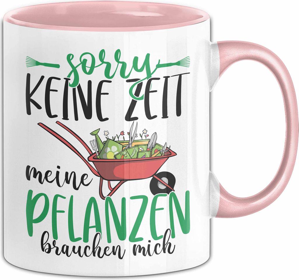Gärtner Geschenk Tasse Sorry Keine Zeit Meine Pflanzen Brauchen Mich Geschenkidee Garten-Pflege (Rosa)
