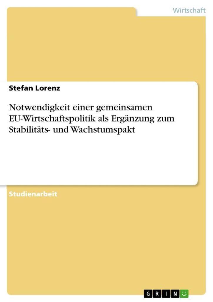 Notwendigkeit einer gemeinsamen EU-Wirtschaftspolitik als Ergänzung zum Stabilitäts- und Wachstumspakt