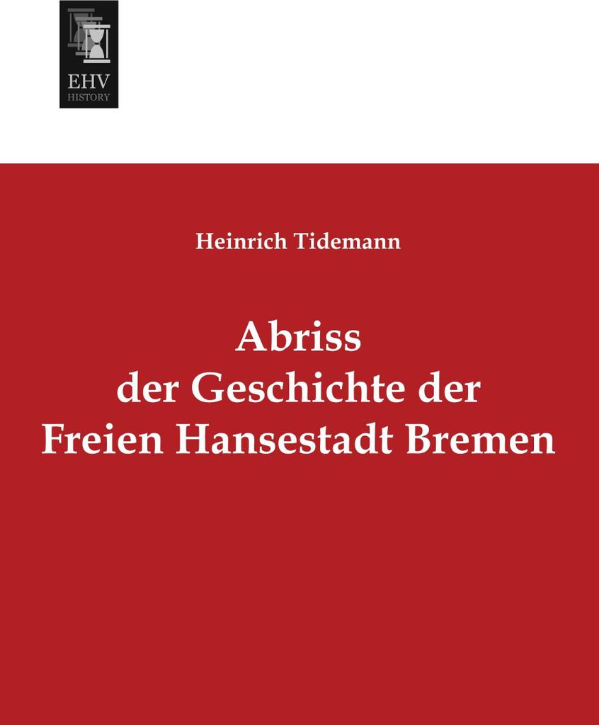 Abriss der Geschichte der Freien Hansestadt Bremen