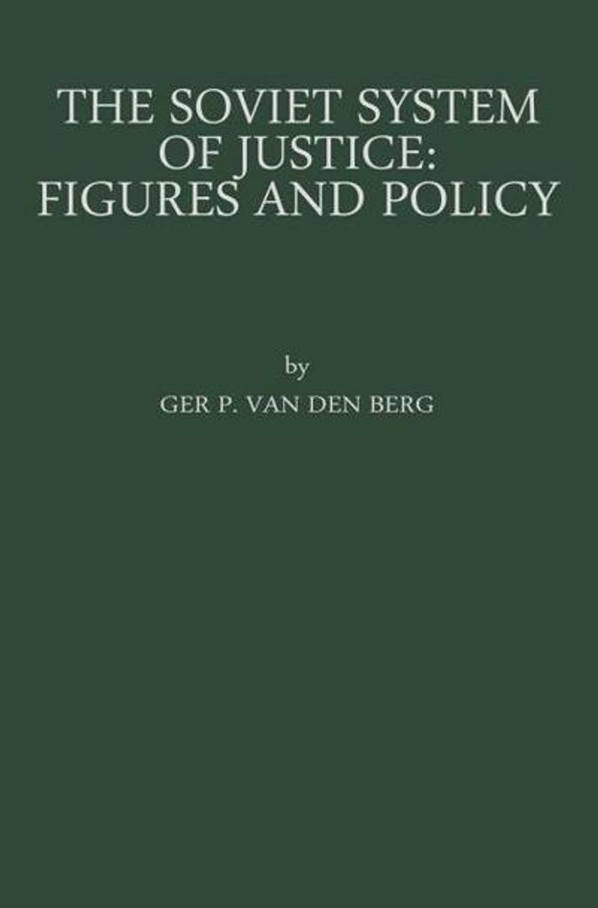 The Soviet System of Justice: Figures and Policy