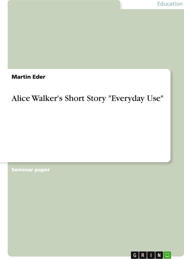 Alice Walker's Short Story ""Everyday Use""