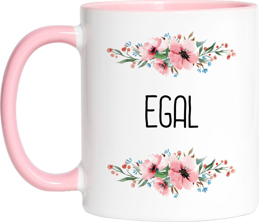 Egal Tasse Rosa mit Spruch lustig sarkastisch humorvoll Kaffeetasse mit Blumen Motiv Geschenk