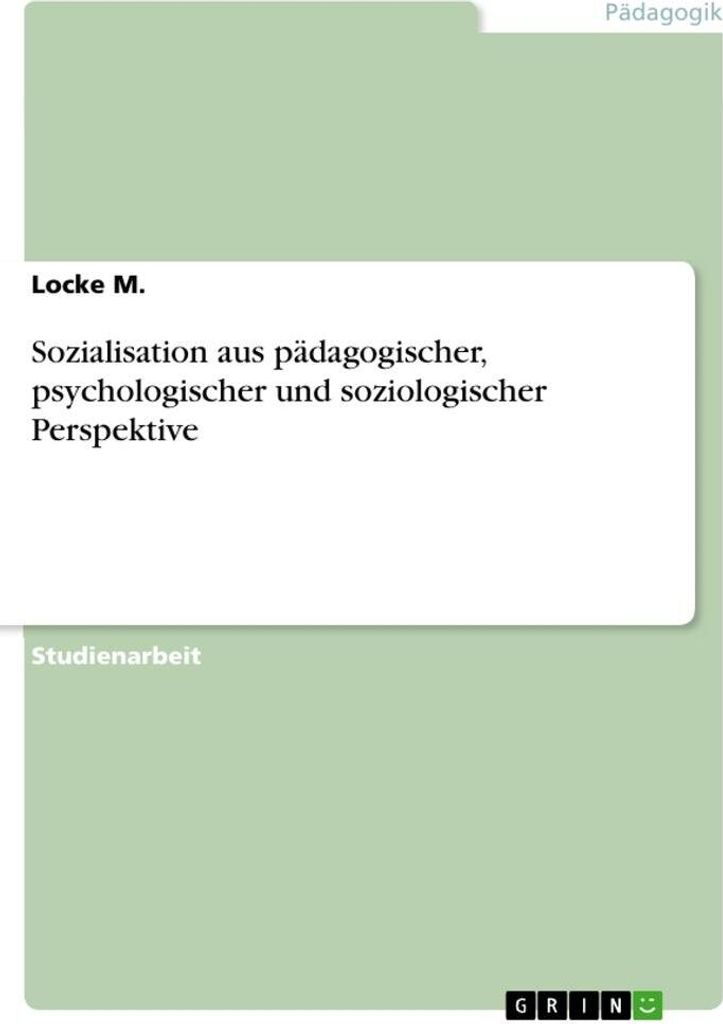 Sozialisation aus pädagogischer, psychologischer und soziologischer Perspektive