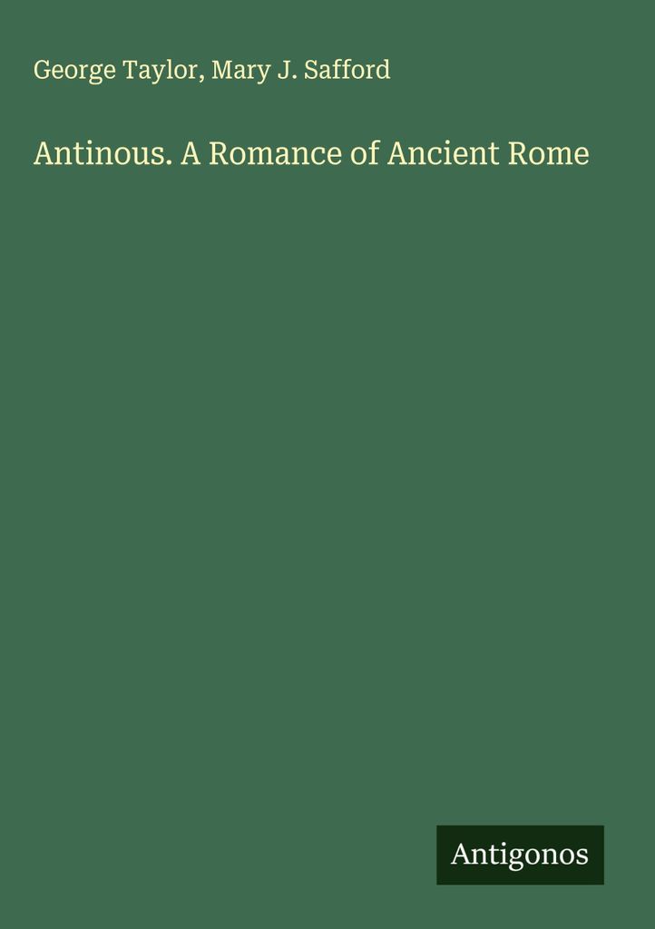 Antinoos. Ein Roman aus dem alten Rom