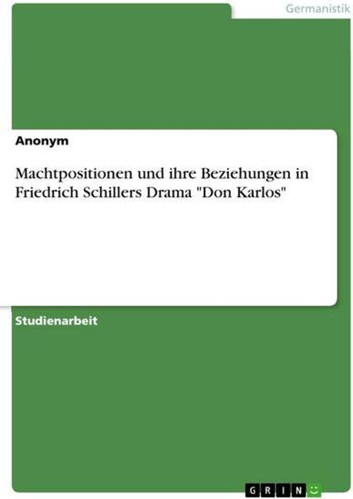 Machtpositionen und ihre Beziehungen in Friedrich Schillers Drama "Don Karlos"