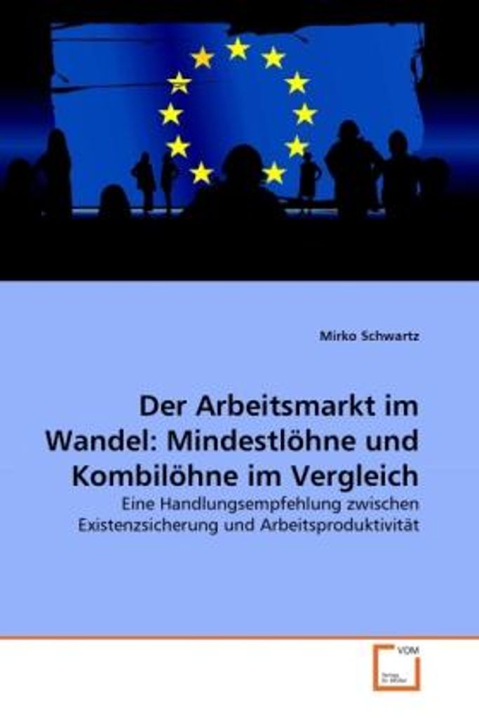 Schwartz, M: Arbeitsmarkt im Wandel: Mindestlöhne und Kombil