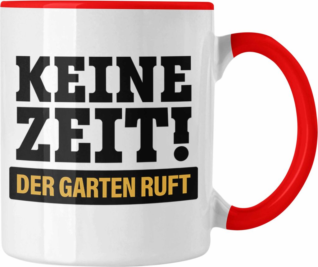 Trendation - Keine Zeit Tasse mit Spruch Garten Hobbygärtner Geschenk Lustig Gärtnerin Geschenkidee Gärtner (Rot)