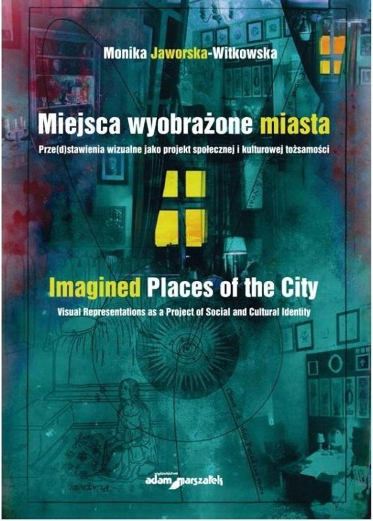 Imaginäre Orte der Stadt. Visuelle Transformation als Projekt der sozialen und kulturellen Identität - Monika Jaworska-Witkowska (Literatur auf P...