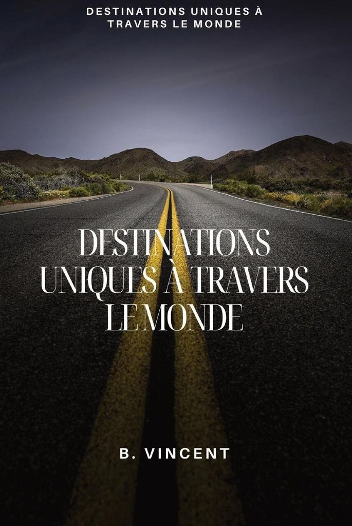 Destinations uniques à travers le monde