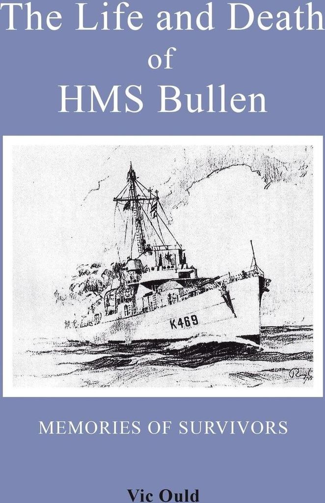The Life and Death of HMS Bullen