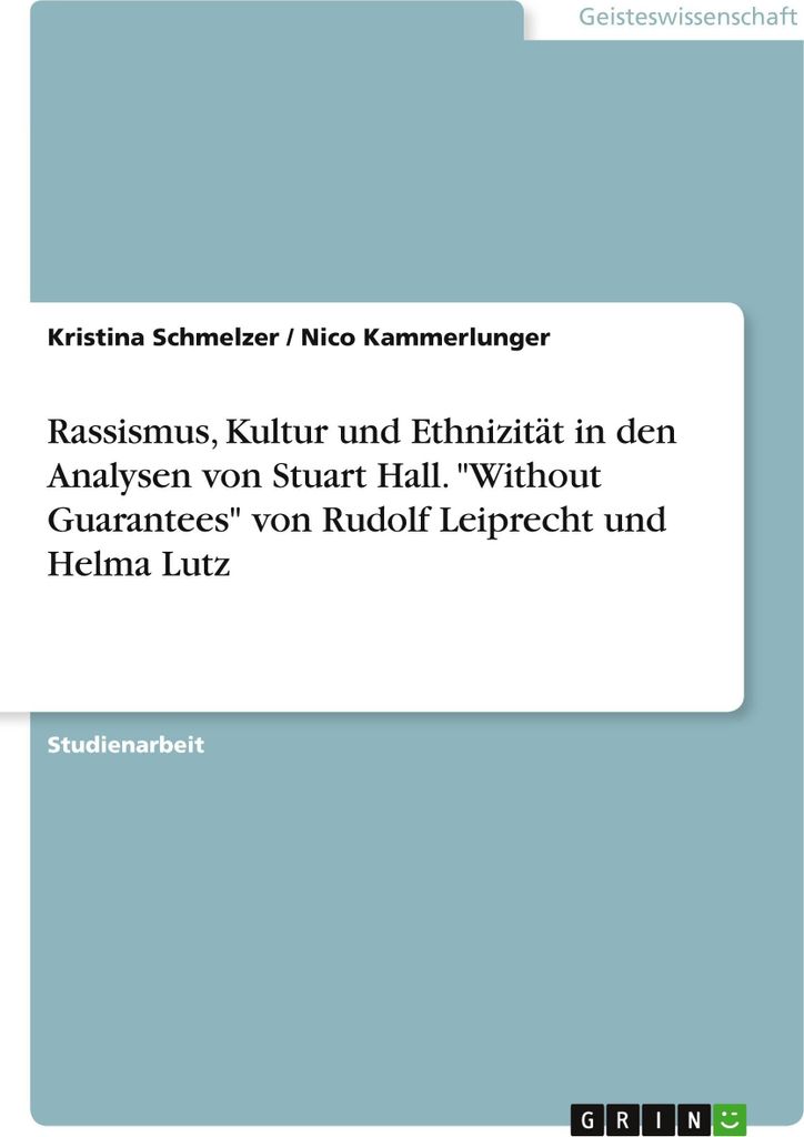 Rassismus, Kultur und Ethnizität in den Analysen von Stuart Hall. "Without Guarantees" von Rudolf Leiprecht und Helma Lutz