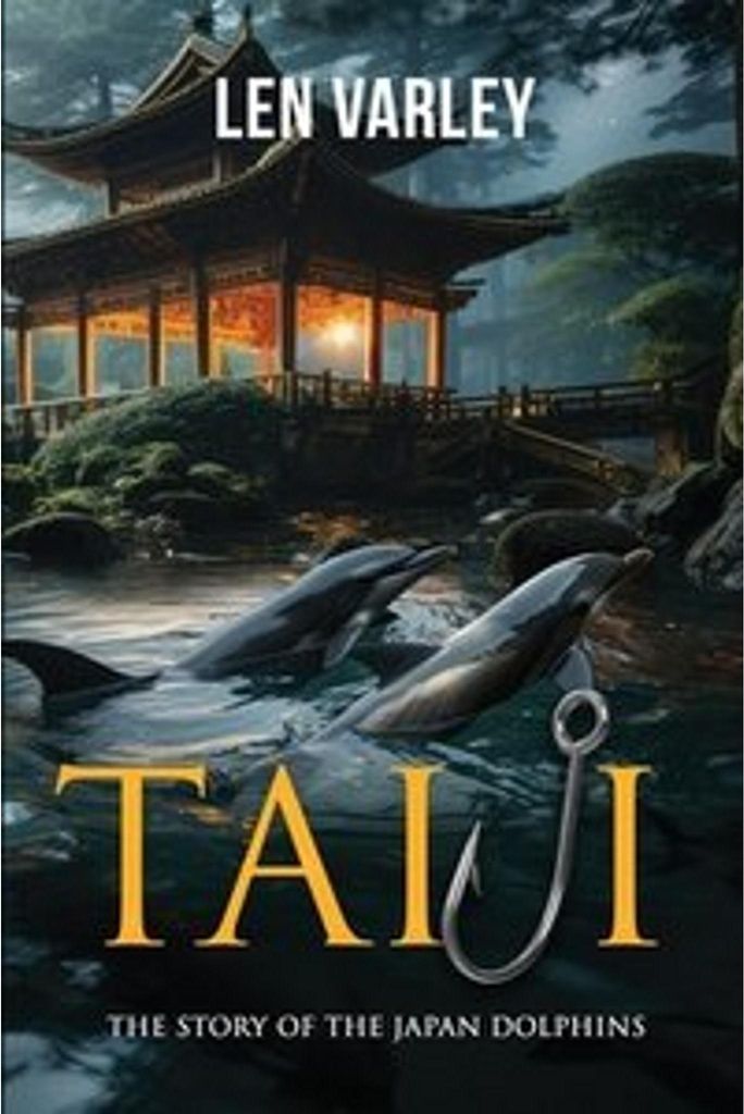 Buch: Taiji – Der Kampf der Aktivisten für den Schutz der Delfine von Len Varley