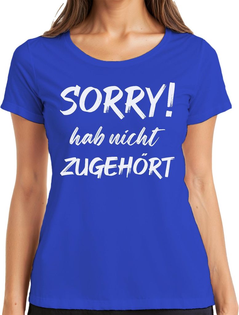 Sorry! hab nicht zugehört Lustig Spruch Statement Spruch Ironie Damen T-Shirt, Blau, M