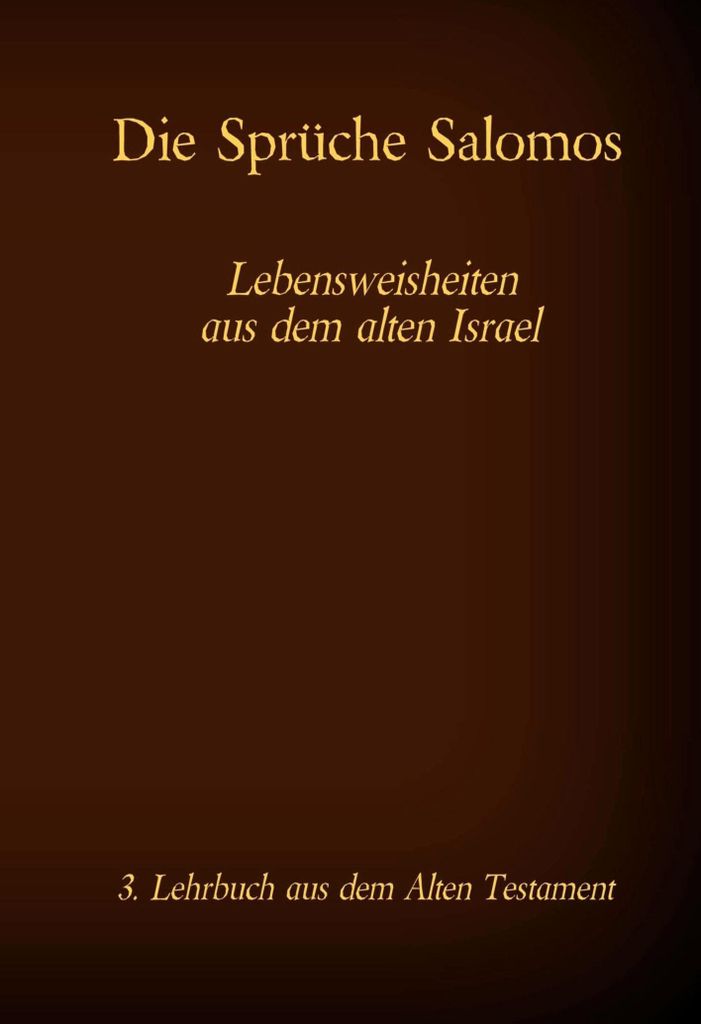 Die Bibel - Das Alte Testament - Die Sprüche Salomos