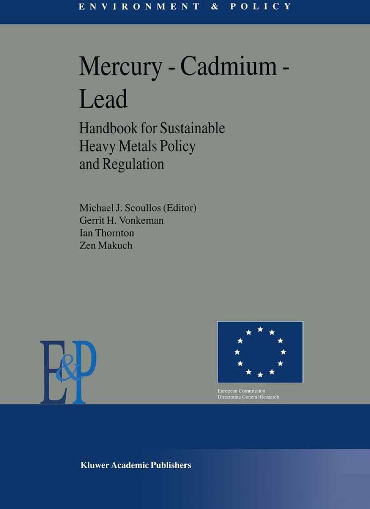 Mercury - Cadmium - Lead Handbook for Sustainable Heavy Metals Policy and Regulation