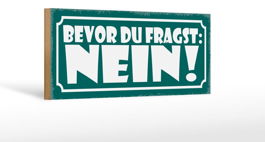 Holzschild Spruch 27x10cm bevor du fragst NEIN