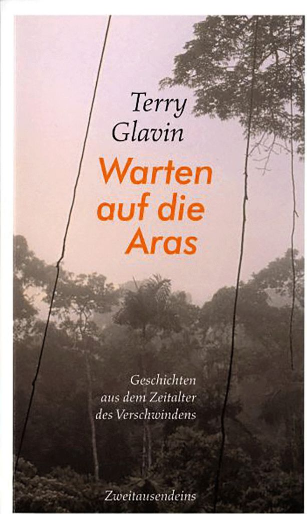 Warten auf die Aras. Geschichten aus dem Zeitalter des Verschwindens.