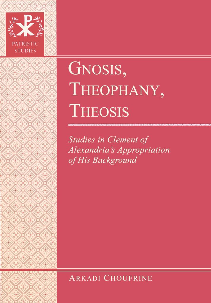 Klemens von Alexandria: Schöpferische Theologie – Initiation, Bibel und Platonismus in seiner Synthese