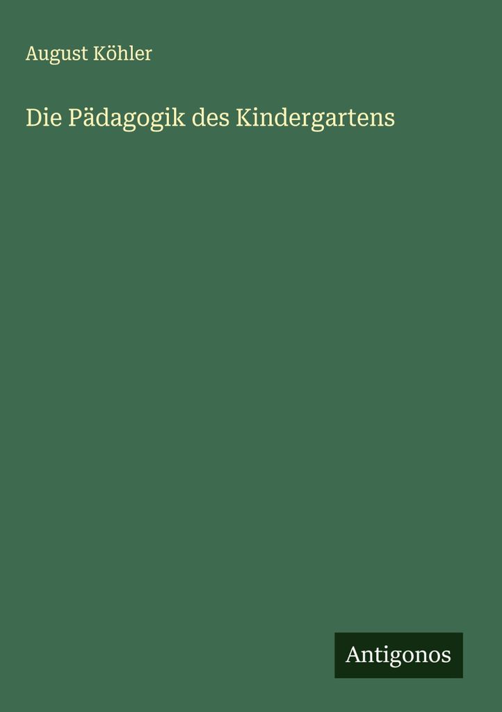 Die Pädagogik des Kindergartens