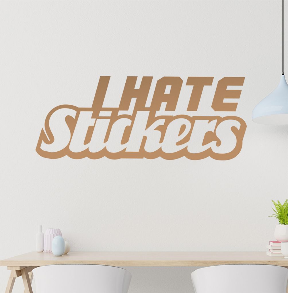 I hate Stickers Wandtattoo in 6 Größen - Wandaufkleber Wall Sticker - Dekoration, Küche, Wohnzimmer, Schlafzimmer, Badezimmer