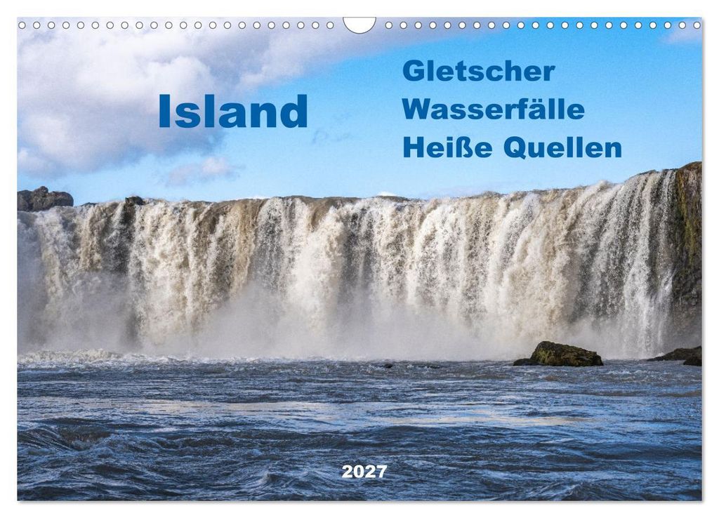 Island - Gletscher, Wasserfälle, Heiße Quellen (Wandkalender 2027 DIN A3 quer), CALVENDO Monatskalender
