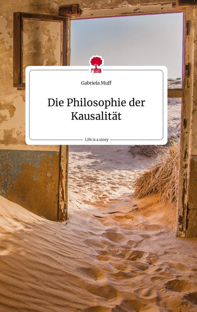 Die Philosophie der Kausalität. Life is a Story - story.one