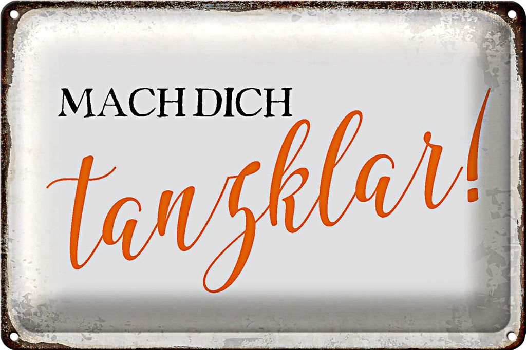 Blechschild Spruch 30x20cm mach dich tanzklar