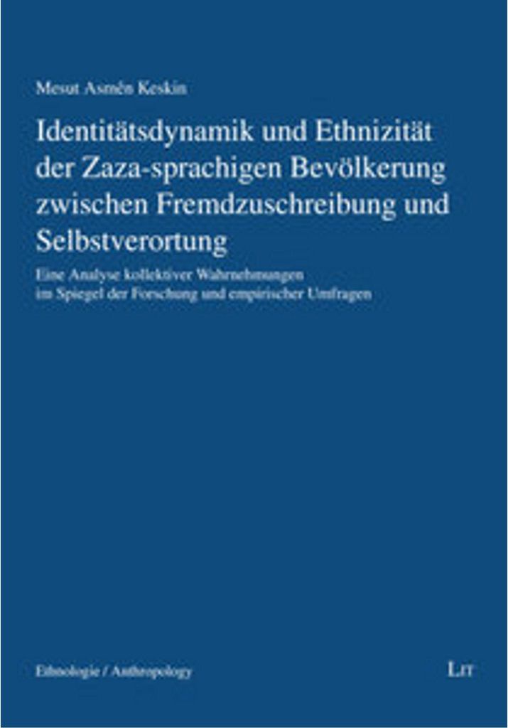 Identitätsdynamik und Ethnizität der Zaza-sprachigen Bevölkerung zwischen Fremdzuschreibung und Selbstverortung
