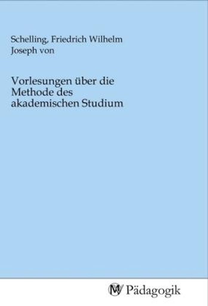 Vorlesungen über die Methode des akademischen Studium