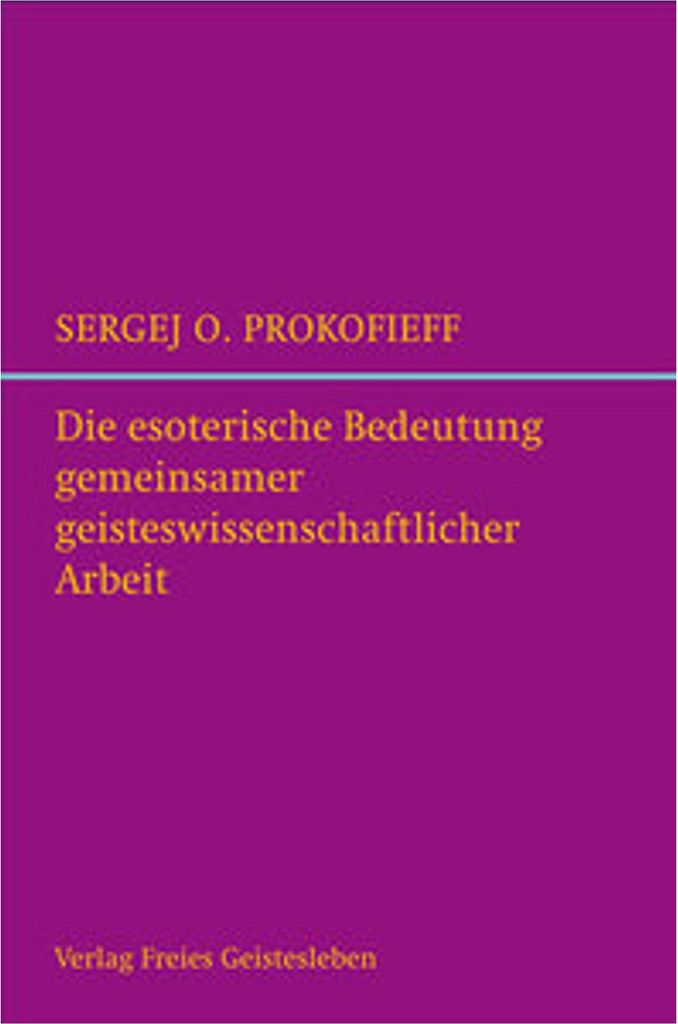 Die esoterische Bedeutung gemeinsamer geisteswissenschaftlicher Arbeit