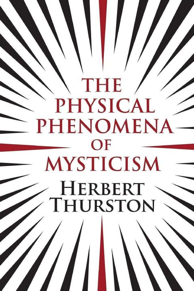 The Physical Phenomena of Mysticism. Thurston, Herbert New.