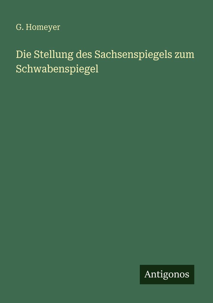 Die Stellung des Sachsenspiegels zum Schwabenspiegel