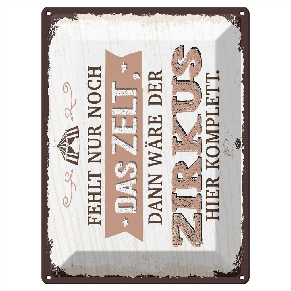 Blechschild Wandbild in : Brillante Farben, Größe 30 x 40 cm Motiv Blechschild Spruch 30x40 cm fehlt nur noch Zelt dann Zirkus komplett Schild