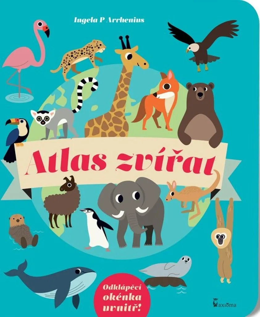 Atlas des Animaux par Ingela P Arrhenius : Grand Livre Illustré Enfant