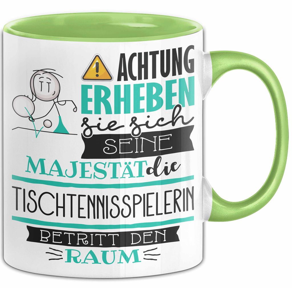 Tischtennisspielerin Tasse Geschenk Lustiger Spruch Bitte Erheben Sie Sich Seine Majestät Die Tischtennisspielerin Betritt Den Raum (Grün)