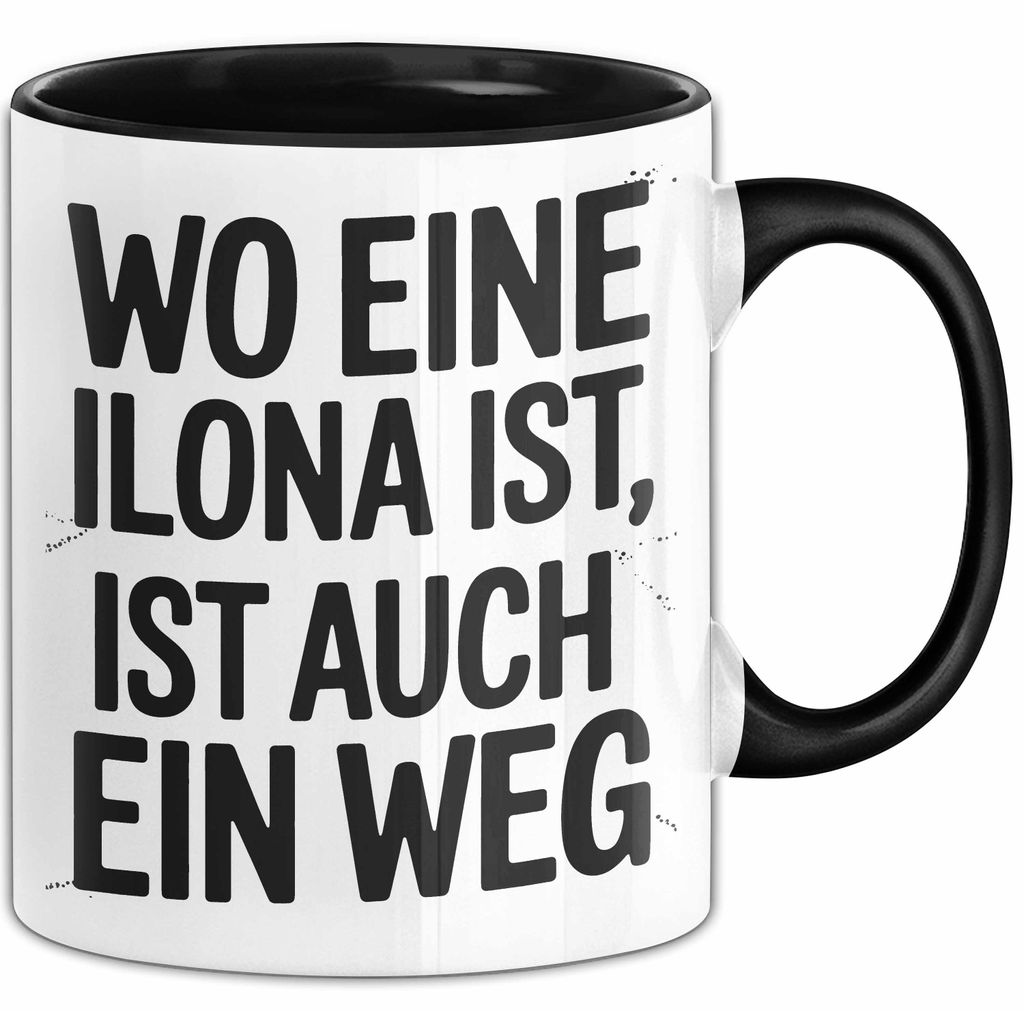 Ilona Tasse Geschenk Wo Eine Ilona Ist Ist Auch Ein Weg Geschenkidee Becher mit Name (Schwarz)