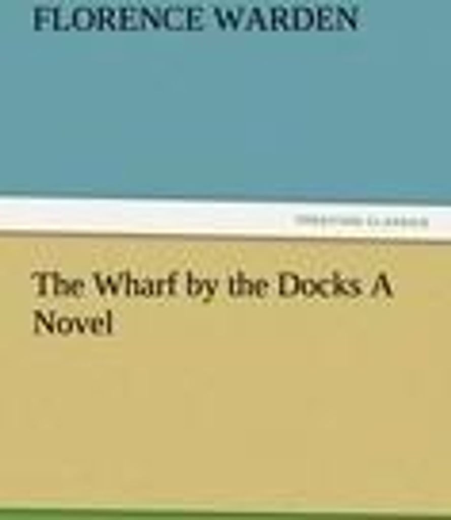 The Wharf by the Docks A Novel