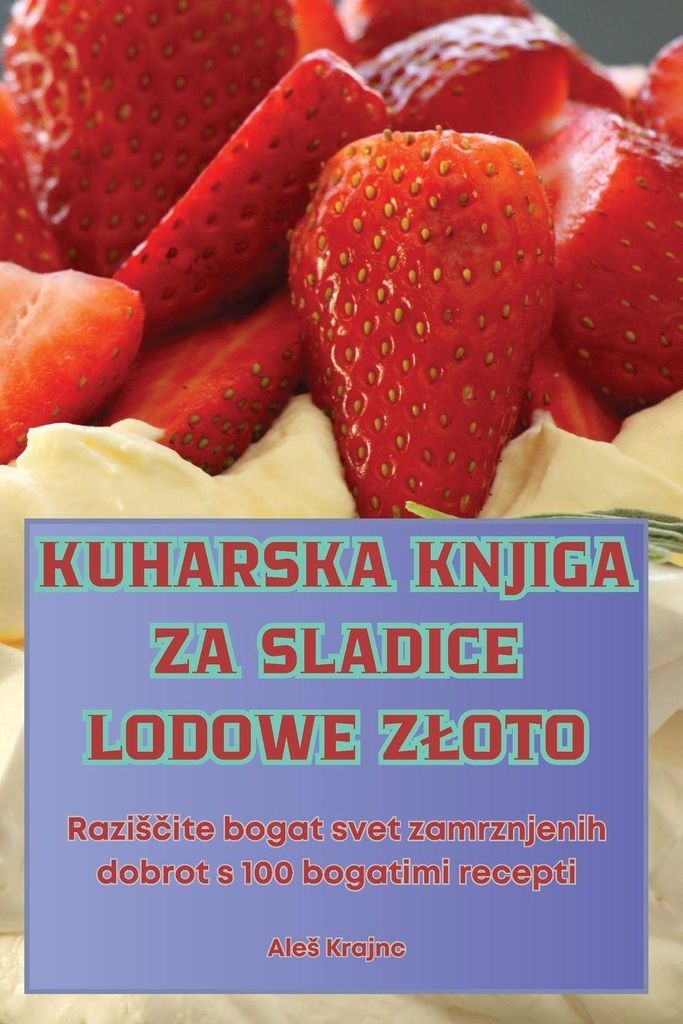 Kuharska Knjiga Za Sladice Lodowe Z¿Oto