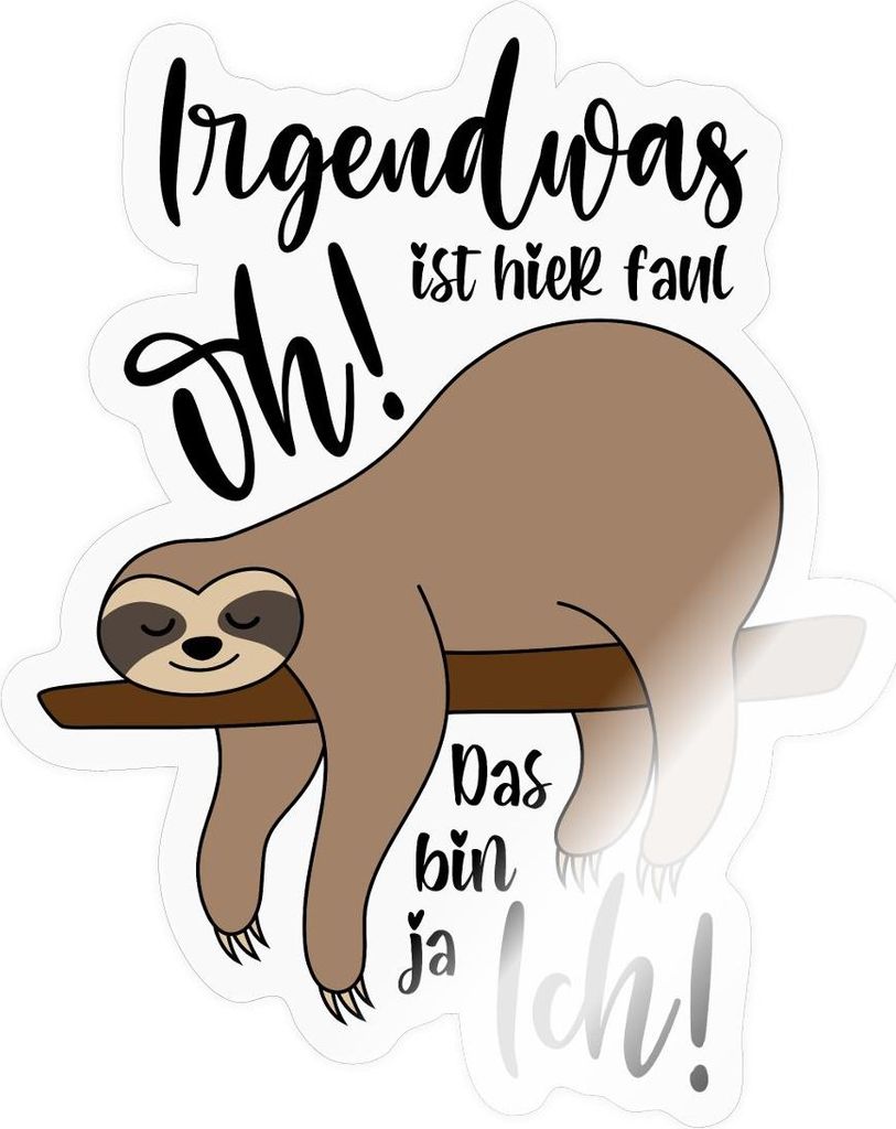 Spreadshirt Faultier Irgendwas Ist Hier Faul Sticker Aufkleber, 10 x 10 cm, Transparent glänzend