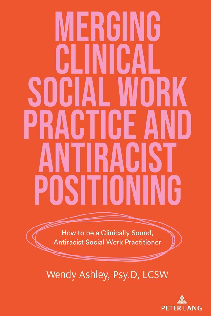 Merging Clinical Social Work Practice and Antiracist Positioning