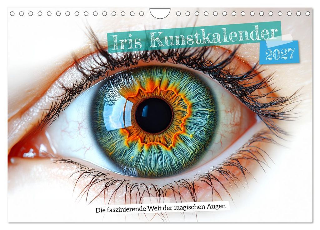 Iris Kunstkalender - Die faszinierende Welt der magischen Augen (Wandkalender 2027 DIN A4 quer), CALVENDO Monatskalender
