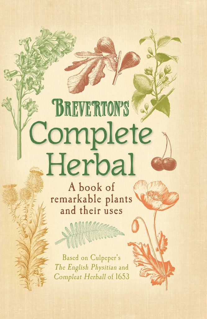 Breverton's Complete Herbal: A Book of Remarkable Plants and Their Uses